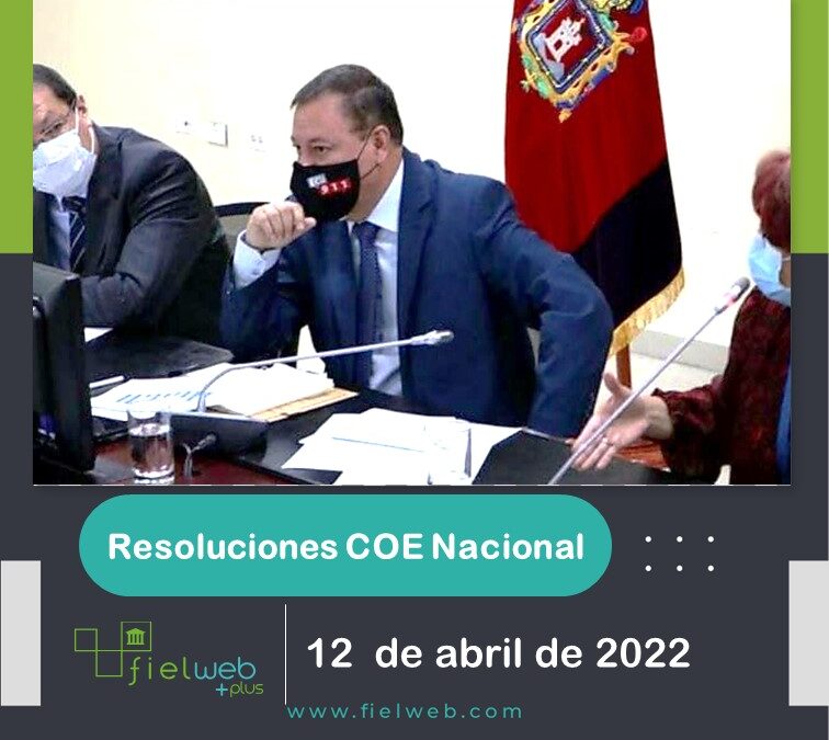 RESOLUCIONES COE NACIONAL 12 DE ABRIL DE 2022 – Boletín Jurídico