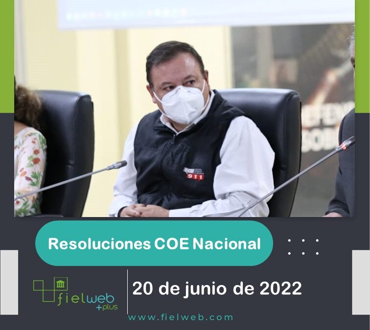RESOLUCIONES COE NACIONAL 20 DE JUNIO DE 2022 – Boletín Jurídico